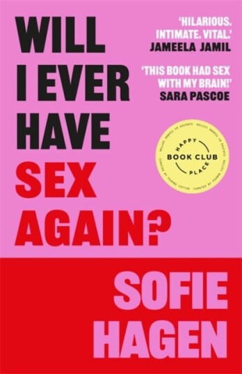 Will I Ever Have Sex Again? A disarmingly honest and funny exploration of sex (and those who aren’t having it)