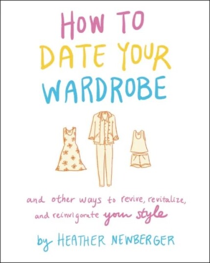 How To Date Your Wardrobe Av Heather Newberger