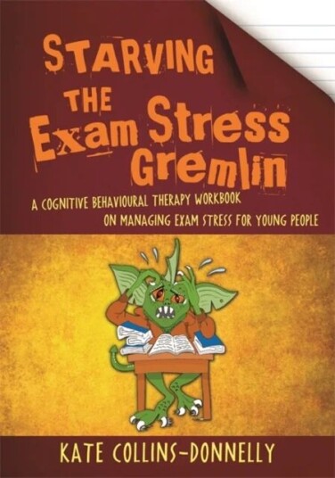 Starving The Exam Stress Gremlin Av Kate Collins-Donnelly