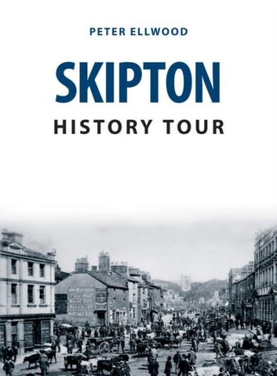 Skipton History Tour Av Peter Ellwood