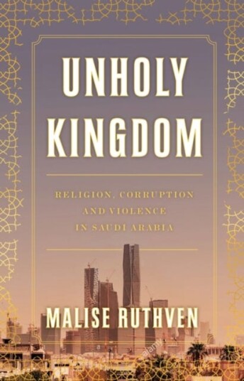 Unholy Kingdom Religion Corruption and Violence in Saudi Arabia Unholy Kingdom Religion Corruption and Violence in Saudi Arabia