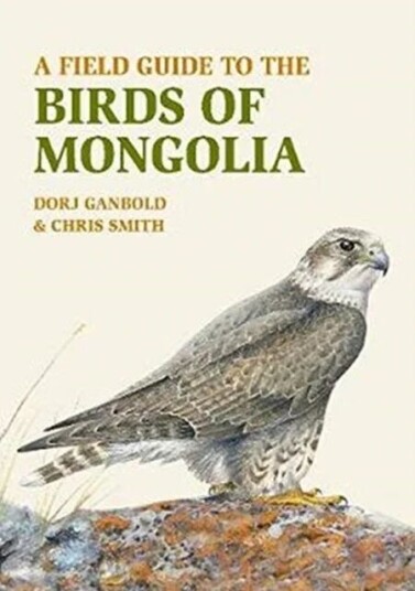 A Field Guide to the Birds of Mongolia av Dorj Ganbold, Chris Smith A Field Guide to the Birds of Mongolia av Dorj Ganbold, Chris Smith