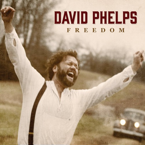 David Phelps Freedom CD