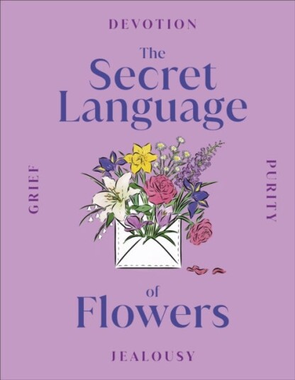 The Secret Language Of Flowers Av Dk