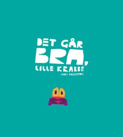 Det Går Bra, Lille Krabbe Av Chris Haughton Det Går Bra, Lille Krabbe Av Chris Haughton