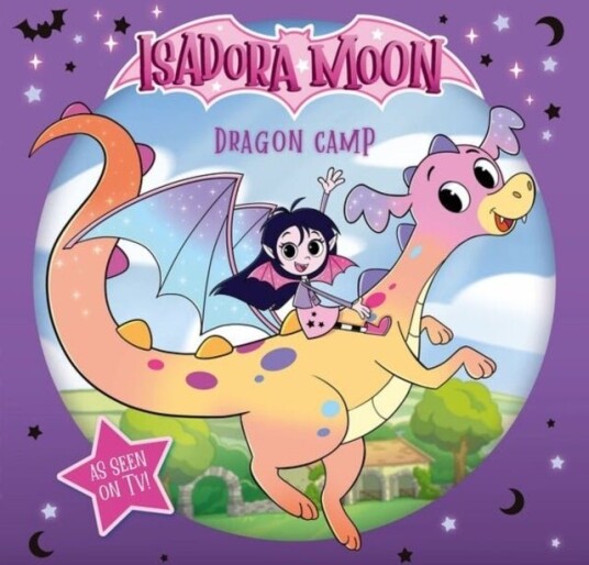 Isadora Moon: Dragon Camp Exciting picture book retelling Isadora's on screen adventures perfect for fans aged 4 6 Isadora Moon: Dragon Camp Exciting picture book retelling Isadora's on screen adventures perfect for fans aged 4 6