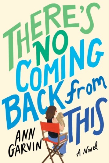 There'S No Coming Back From This Av Ann Garvin