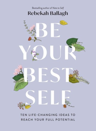 Be Your Best Self Ten lifechanging ideas to reach your full potential