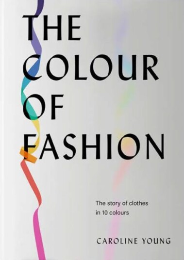The Colour Of Fashion Av Caroline Young The Colour Of Fashion Av Caroline Young