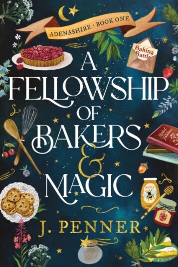 A Fellowship of Bakers & Magic A Charming Cosy Fantasy BakeOff A Fellowship of Bakers & Magic A Charming Cosy Fantasy BakeOff