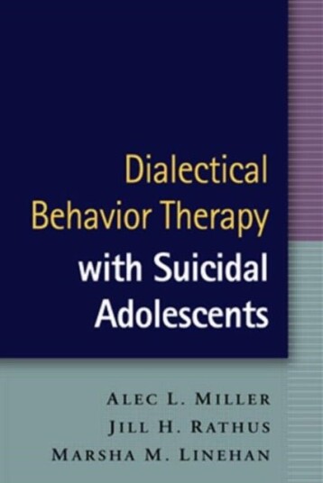 Dialectical Behavior Therapy with Suicidal Adolesc