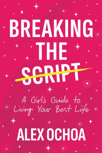 Breaking the Script A Girl's Guide to Living Your Best Life Breaking the Script A Girl's Guide to Living Your Best Life