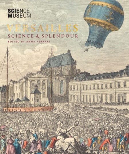 Versailles: Science and Splendour Versailles: Science and Splendour