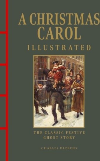 A Christmas Carol Illustrated A Christmas Carol Illustrated