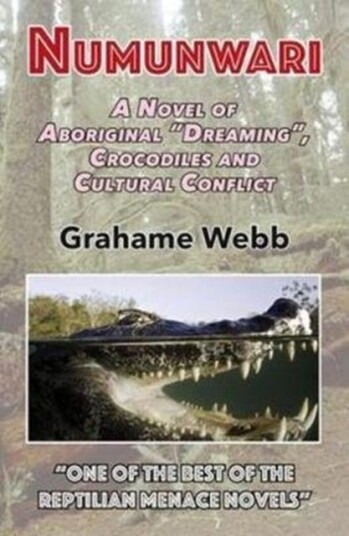 Numunwari  A Novel of Aboriginal "Dreaming", Crocodiles and Cultural Conflict