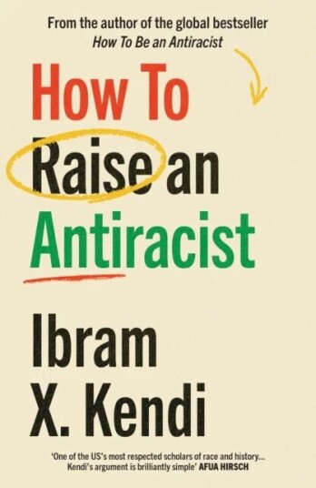How To Raise An Antiracist Av Ibram X. Kendi