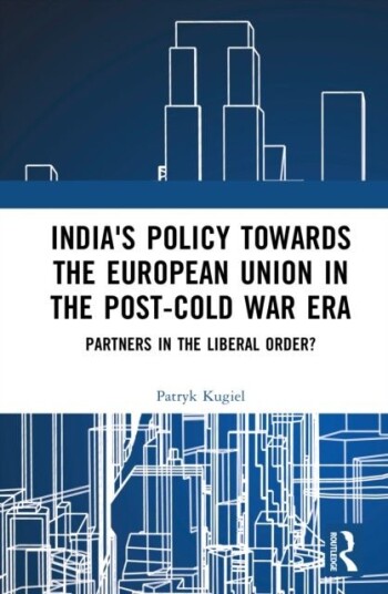 India's Policy Towards the European Union in the Post Cold War Era