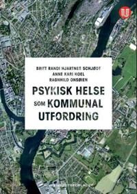 Psykisk Helse Som Kommunal Utfordring Av Anne Kari Hoel, Ragnhild Onsøien, Britt Randi Hjartnes Schjødt