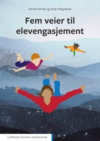 Fem Veier Til Elevengasjement Av Andy Hargreaves, Dennis Shirley Fem Veier Til Elevengasjement Av Andy Hargreaves, Dennis Shirley