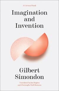 Simondon, Gilbert Imagination and Invention Simondon, Gilbert Imagination and Invention