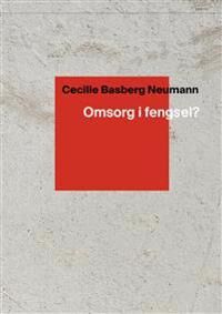 Omsorg I Fengsel? Av Cecilie Basberg Neumann