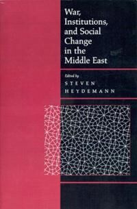 Heydemann Steven War Institutions and Social Change in the Middle East