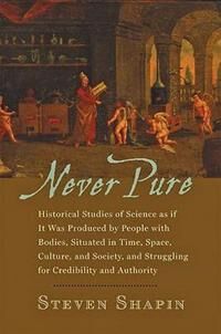 Never Pure Av Steven (Franklin L. Ford Professor Of The History Of Science Harvard University) Shapin