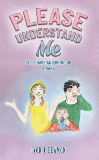 Please Understand Me  Let's Have and Bring up a Baby