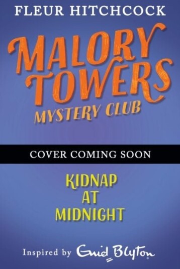 Malory Towers Mystery Club: Kidnap at Midnight