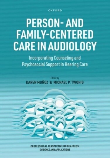Person and Family Centered Care in Audiology Person and Family Centered Care in Audiology