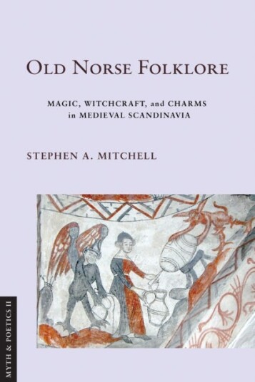 Old Norse Folklore Magic, Witchcraft, and Charms in Medieval Scandinavia Old Norse Folklore Magic, Witchcraft, and Charms in Medieval Scandinavia