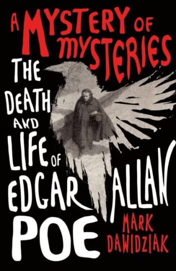 A Mystery of Mysteries The Death and Life of Edgar Allan Poe A Mystery of Mysteries The Death and Life of Edgar Allan Poe