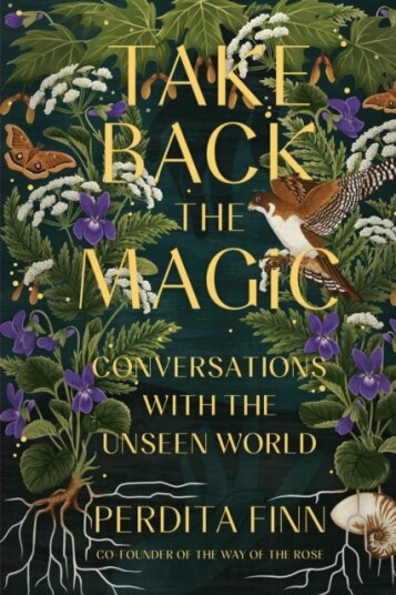 Take Back the Magic Conversations with the Unseen World Take Back the Magic Conversations with the Unseen World