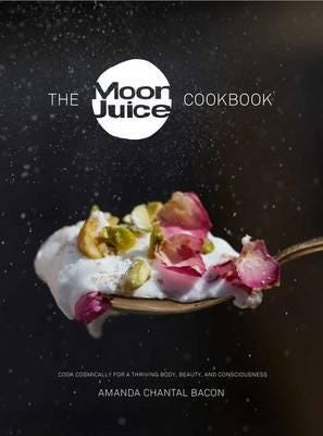 The Moon Juice Cookbook Cook Cosmically for Body, Beauty, and Consciousness