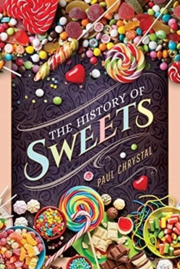The History Of Sweets Av Paul Chrystal