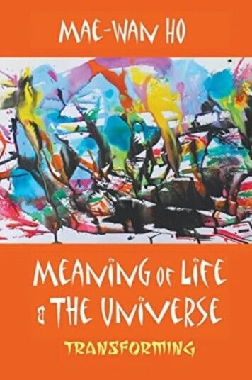 Meaning Of Life And The Universe: Transforming Av Mae-Wan (Inst Of Science In Society Uk) Ho
