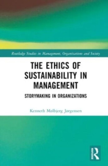 The Ethics of Sustainability in Management av Kenneth Molbjerg Jorgensen