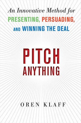 Pitch Anything: An Innovative Method For Presenting, Persuading, And Winning The Deal Av Oren Klaff