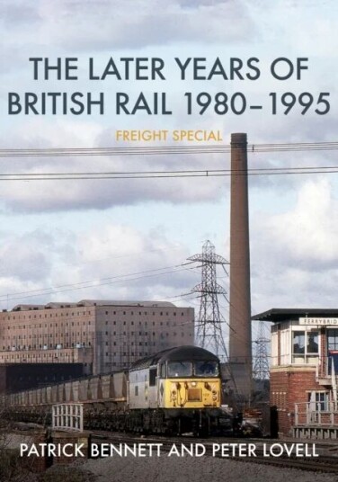 The Later Years Of British Rail 1980-1995: Freight Special Av Patrick Bennett, Peter Lovell