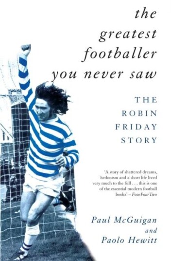 The Greatest Footballer You Never Saw Av Paolo Hewitt, Paul Mcguigan