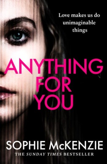 Anything For You  A tense and unputdownable psychological thriller from the SUNDAY TIMES bestselling author