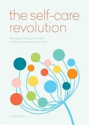 The SelfCare Revolution smart habits & simple practices to allow you to flourish