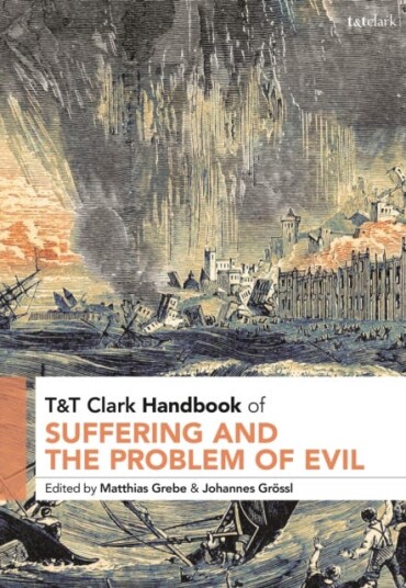 T&T Clark Handbook of Suffering and the Problem of Evil