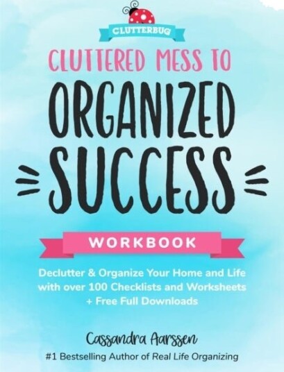 Cluttered Mess to Organized Success Workbook Cluttered Mess to Organized Success Workbook