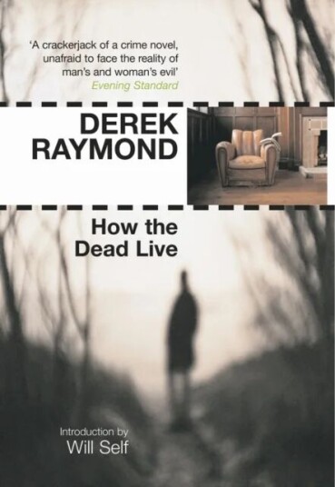 How The Dead Live Av Derek Raymond