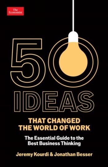 50 Ideas that Changed the World of Work 50 Ideas that Changed the World of Work