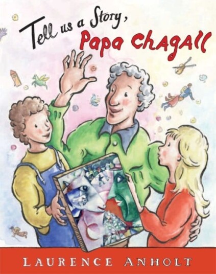 Tell Us A Story, Papa Chagall Av Laurence Anholt