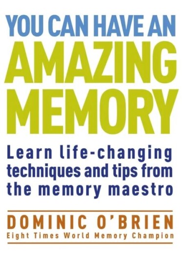 You Can Have An Amazing Memory Av Dominic O'Brien