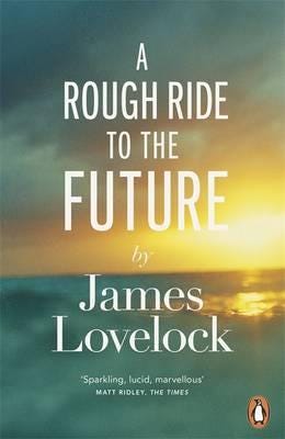A Rough Ride To The Future Av James Lovelock