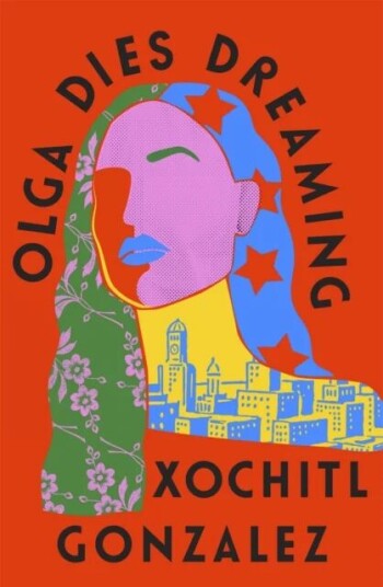 Olga Dies Dreaming Av Xochitl Gonzalez